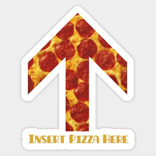 Insert Pizza Here Sticker